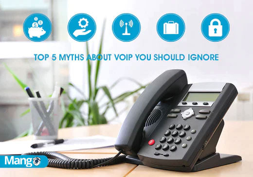 TOP 5 MYTHS ABOUT VOIP YOU SHOULD IGNORE