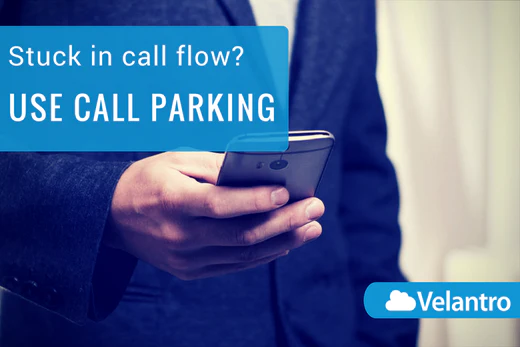 STUCK IN CALL FLOW? PARK THEM